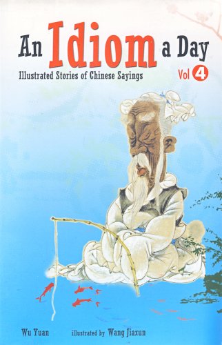 Stock image for An Idiom a Day: Illustrated Stories of Chinese Sayings, Vol. 4 for sale by ThriftBooks-Dallas