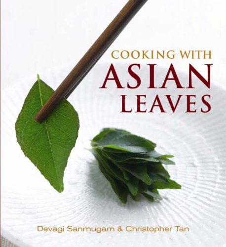 Stock image for Cooking with Asian Leaves by Sanmugam, Devagi, Tan, Christopher (2004) Paperback for sale by ThriftBooks-Dallas