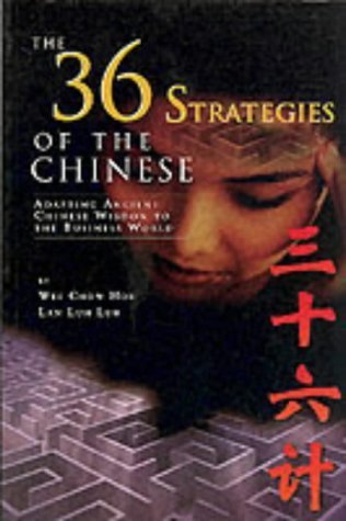 The 36 Strategies of the Chinese: Adapting An Ancient Chinese Wisdom to the Business World by Hou, Wee Chow (2000) Paperback (9789812358325) by Hou, Wee Chow (Author)