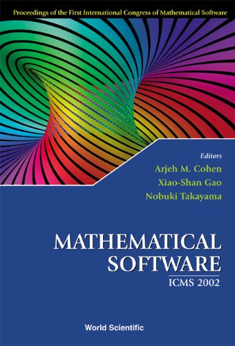 MATHEMATICAL SOFTWARE - PROCEEDINGS OF THE FIRST INTERNATIONAL CONGRESS OF MATHEMATICAL SOFTWARE (9789812380487) by Cohen, Arjeh M.; Takayama, Nobuki; International Congress Of Mathematical S; Gao, Xiao-Shan