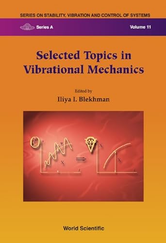 9789812380555: Selected Topics In Vibrational Mechanics: 11 (Series On Stability, Vibration And Control Of Systems, Series A)