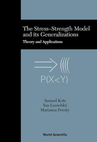 9789812380579: The Stress-Strength Model and Its Generalizations: Theory and Applications