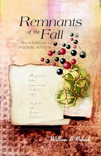 9789812380609: Remnants Of The Fall: Revelations Of Particle Secrets