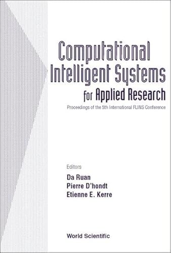 9789812380661: Computational Intelligent Systems for Applied Research: Proceedings of the 5th International Flins Conference Gent, Belgium 16-18 September 2002