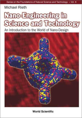 Stock image for Series on the Foundations of Natural Science and Technology: Nano-Engineering in Science and Technology: An Introduction to the World of Nano-Design (Volume 6) for sale by Anybook.com