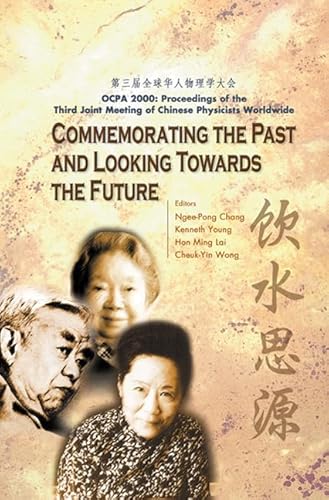 Imagen de archivo de Commemorating The Past And Looking Towards The Future (Ocpa 2000) - Proceedings Of The Third Joint Meeting Of Chinese Physicists Worldwide a la venta por medimops