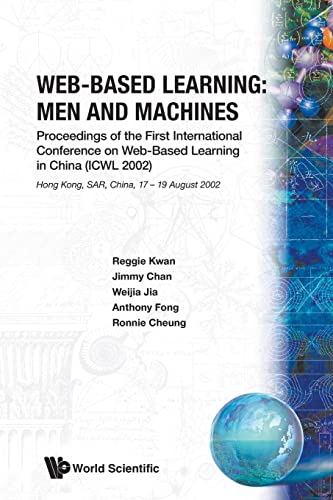 Imagen de archivo de Web-Based Learning: Men And Machines: Proceedings of the First International Conference on Web-Based Learning in China (ICWL 2002) a la venta por books4u31