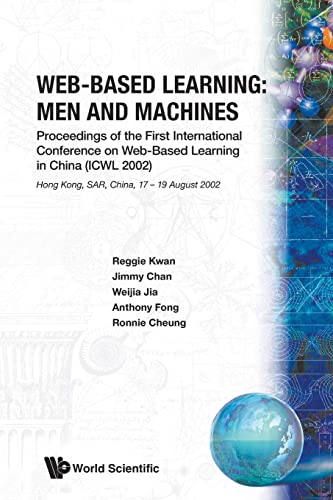 Web-Based Learning: Proceedings of the First International Conference on Web-Based Learning in China (ICWL 2002) Hong Kong, SAR, China, 17 - 19 August 2002 (9789812381262) by Reggie Kwan; Jimmy Chan; Weijia Jia