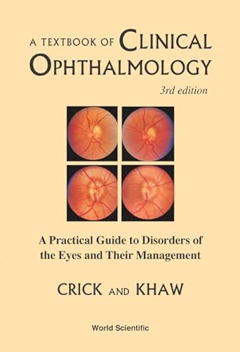 A Textbook of Clinical Ophthalmology: A Practical Guide to Disorders of the Eyes and Their Manage...