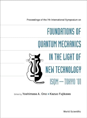 Stock image for Proceedings of the 7th International Symposium on Foundations of Quantum Mechanics in the Light of New Technology Isom-Tokyo '01 for sale by Books Puddle