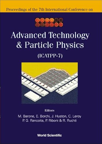 9789812381804: ADVANCED TECHNOLOGY AND PARTICLE PHYSICS - PROCEEDINGS OF THE 7TH INTERNATIONAL CONFERENCE ON ICATPP-7 (Astroparticle, Particle, Space Physics, Radiation Interactio)