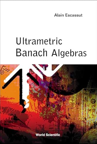 9789812381941: ULTRAMETRIC BANACH ALGEBRAS