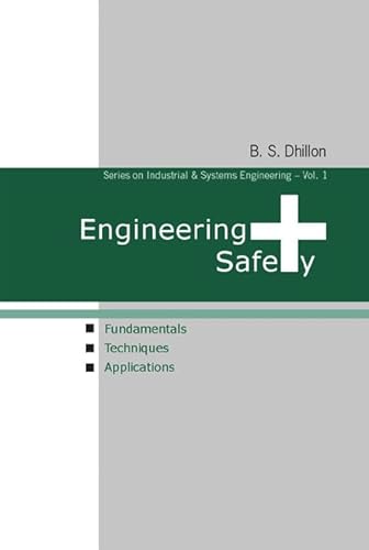 ENGINEERING SAFETY: FUNDAMENTALS, TECHNIQUES, AND APPLICATIONS (Industrial and Systems Engineering) (9789812382214) by Dhillon, B S