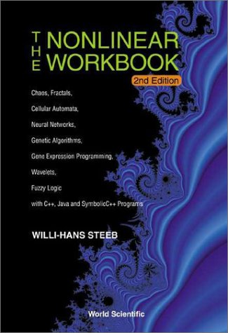 Stock image for Nonlinear Workbook: Chaos, Fractals, Cellular Automata, Neural Networks, Genetic Algorithms, Gene Expression Programming, Wavelets, Fuzzy Logic - With C++, Java and SymbolicC++ Programs for sale by HPB-Red