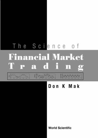 9789812382528: Science Of Financial Market Trading, The