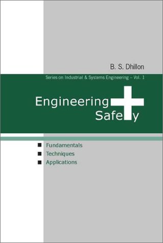Imagen de archivo de Engineering Safety: Fundamentals, Techniques, and Applications (Series on Industrial and Systems Engineering) a la venta por suffolkbooks