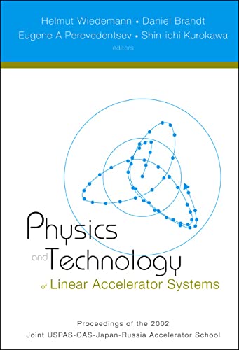 Stock image for Physics and Technology of Linear Accelerator Systems, Proceedings of the 2002 Joint Uspas-Cas-Japan-Russia Accelerator School for sale by Phatpocket Limited