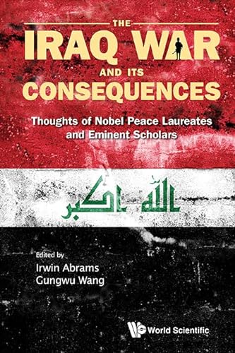 Stock image for Iraq War and Its Consequences, The: Thoughts of Nobel Peace Laureates and Eminent Scholars (The Iraq War and Its Consequences) for sale by suffolkbooks