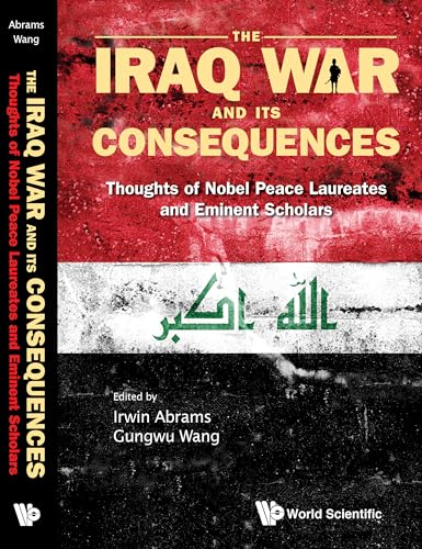 Imagen de archivo de Iraq War And Its Consequences, The: Thoughts Of Nobel Peace Laureates And Eminent Scholars: 1 (Series On The Iraq War And Its Consequences) a la venta por Orbiting Books