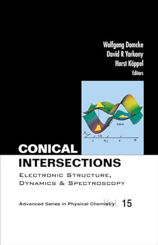 9789812386724: Conical Intersections: Electronic Structure, Dynamics & Spectroscopy: 15 (Advanced Series In Physical Chemistry)