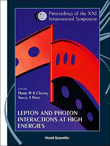 9789812387165: Lepton And Photon Interactions At High Energies: Lepton-photon 2003 - Proceedings Of The Xxi International Symposium