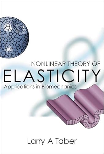 9789812387356: NONLINEAR THEORY OF ELASTICITY: APPLICATIONS IN BIOMECHANICS