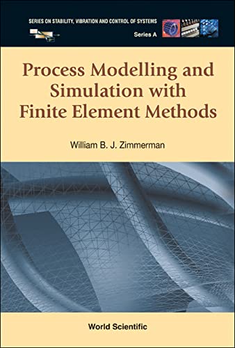 Process Modelling and Simulation With Finite Element Methods : Series on Stability, Vibration and...