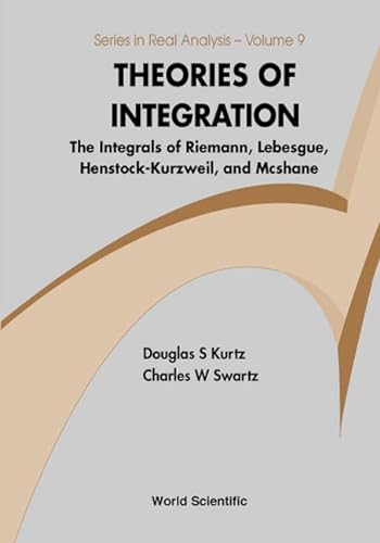 Stock image for Theories of Integration: The Integrals of Riemann, Lebesgue, Henstock-Kurzweil, and McShane (Series in Real Analysis) for sale by suffolkbooks
