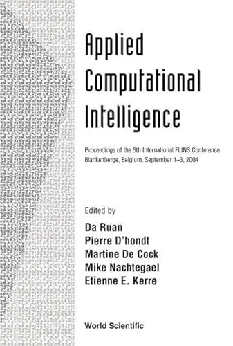 Stock image for Applied Computational Intelligence: Proceedings of the 6th International FLINS Conference, Blankenberge, Belgium, September 1-3, 2004 for sale by BookOrders