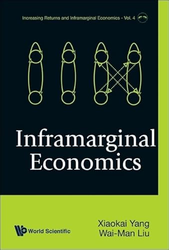 9789812389282: Inframarginal Economics: 4 (Increasing Returns And Inframarginal Economics)