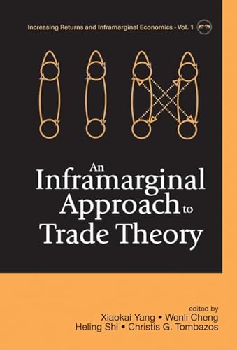 Imagen de archivo de AN INFRAMARGINAL APPROACH TO TRADE THEORY [INCREASING RETURNS AND INFRAMARGINAL ECONOMICS, VOLUME ONE] a la venta por Second Story Books, ABAA