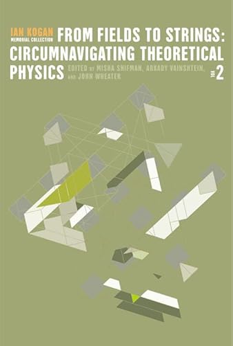 Beispielbild fr From Fields to Strings: Circumnavigating Theoretical Physics - Ian Kogan Memorial Collection (in 3 Volumes) zum Verkauf von dsmbooks