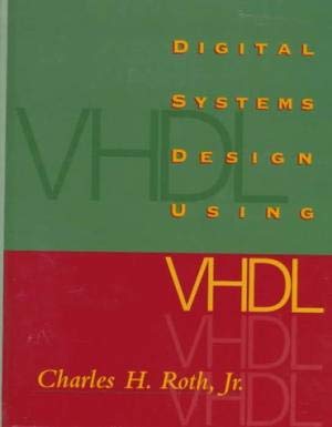 Digital Systems Design Using VHDL (9789812400529) by Roth, Charles H.