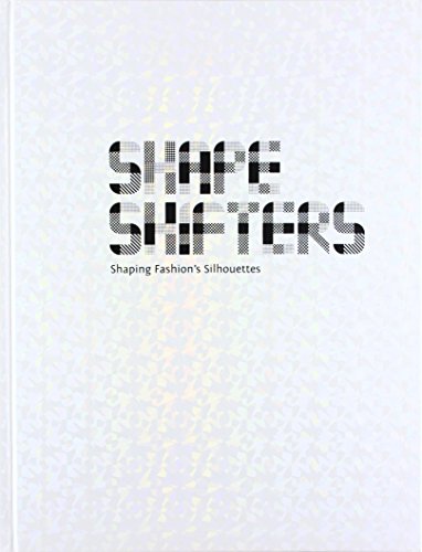 9789812459442: Shape Shifters : Shaping Fashion's Silhouettes