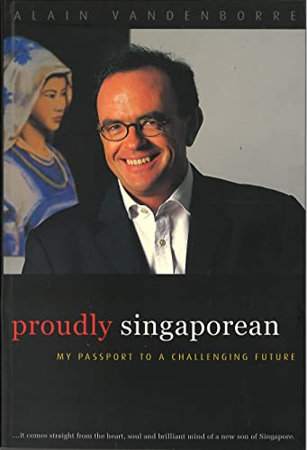 Stock image for Proudly Singaporean - My Passport To A Challenging Future for sale by Thryft