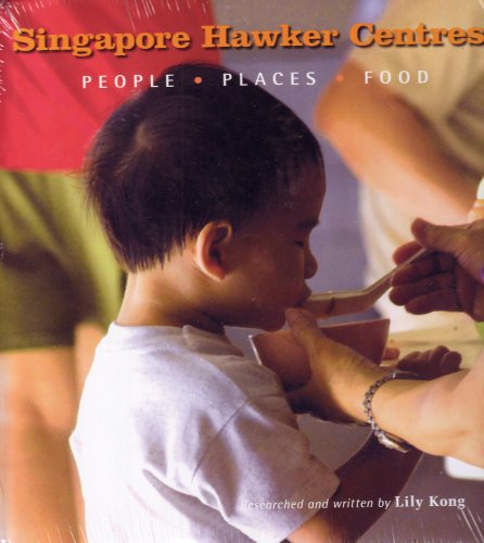 9789812481498: Singapore Hawker Centres : People, Places, Food