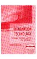 9789812531674: Information Technology: Strategic Decision Making for Managers