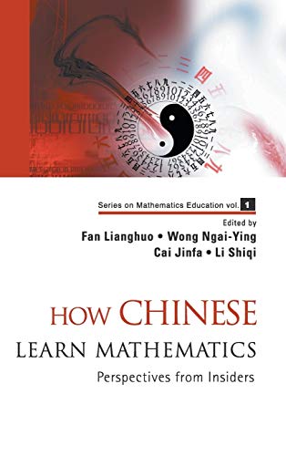 9789812560148: How Chinese Learn Mathematics: Perspectives from Insiders: 1 (Series on Mathematics Education)