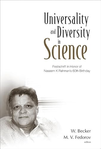 UNIVERSALITY AND DIVERSITY IN SCIENCE: FESTSCHRIFT IN HONOR OF NASEEM K RAHMAN'S 60TH BIRTHDAY (9789812560261) by Becker, Wilhelm; Fedorov, Mikhail V; Agostini, Pierre