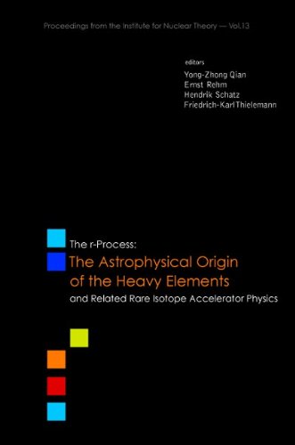 Beispielbild fr R-process: The Astrophysical Origin Of The Heavy Elements And Related Rare Isotope Accelerator Physics (Proceedings from the Institute for Nuclear Theory) zum Verkauf von suffolkbooks