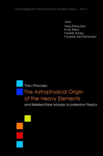 Imagen de archivo de R-process: The Astrophysical Origin Of The Heavy Elements And Related Rare Isotope Accelerator Physics (Proceedings from the Institute for Nuclear Theory) a la venta por suffolkbooks