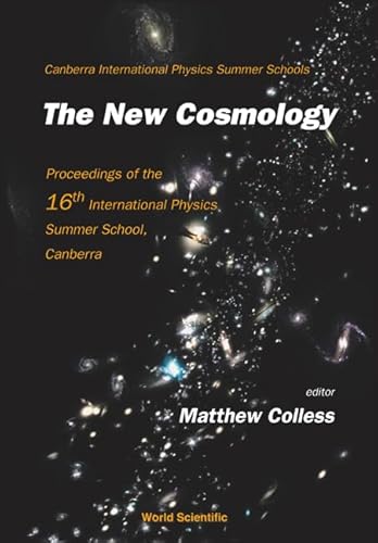 Imagen de archivo de NEW COSMOLOGY, THE - PROCEEDINGS OF THE 16TH INTERNATIONAL PHYSICS SUMMER SCHOOL, CANBERRA (Canberra International Physics Summer Schools) a la venta por suffolkbooks