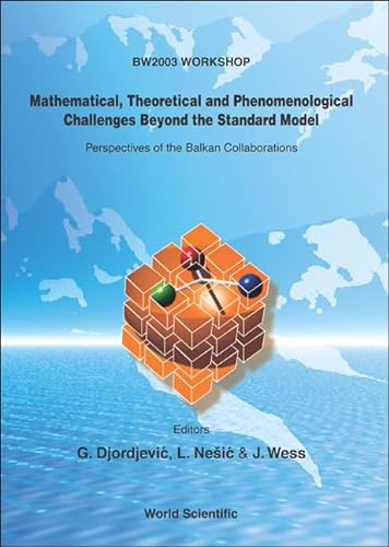 Imagen de archivo de Mathematical, Theoretical and Phenomenological Challenges Beyond the Standard Model: Perspectives of the Balkan Collaborations a la venta por suffolkbooks