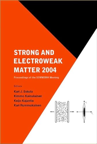 Strong and Electroweak Matter 2004: Proceedings of the SEWM2004 Meeting, Helsinki, Finland, 16-19 June 2004 - Kari J. Eskola, Kari Rummukainen, Kimmo Kainulainen, Keijo Kajantie