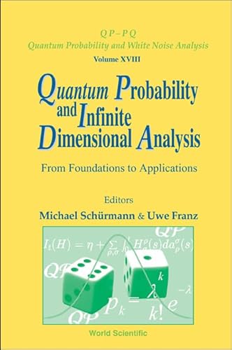 9789812561473: Quantum Probability And Infinite Dimensional Analysis: From Foundations To Applications Krupp-Kolleg Greifswald, Germany 22-28 June 2003