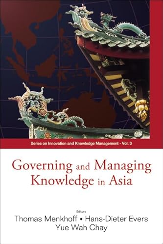Imagen de archivo de Governing Knowledge in Asia (Series on Innovation and Knowledge Management) a la venta por Bookmonger.Ltd