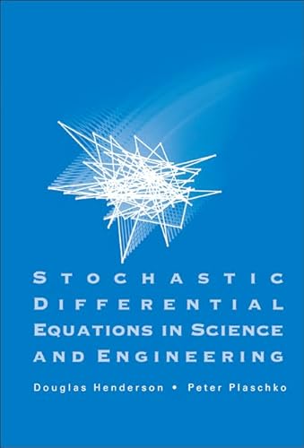 STOCHASTIC DIFFERENTIAL EQUATIONS IN SCIENCE AND ENGINEERING (WITH CD-ROM) (9789812562968) by Henderson, Douglas; Plaschko, Peter