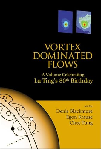 9789812563200: VORTEX DOMINATED FLOWS: A VOLUME CELEBRATING LU TING'S 80TH BIRTHDAY