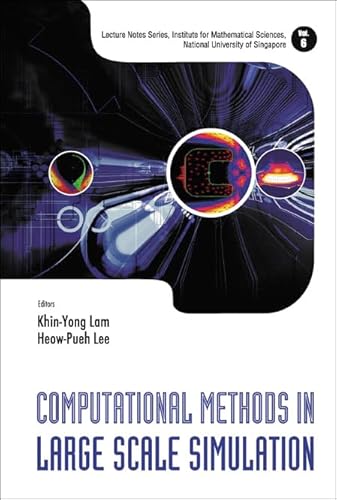 9789812563637: Computational Methods In Large Scale Simulation: 6 (Lecture Notes Series, Institute for Mathematical Sciences, National University of Singapore)