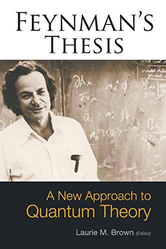 Feynman\\ s Thesis: A New Approach to Quantum Theor - Brown, Laurie M.